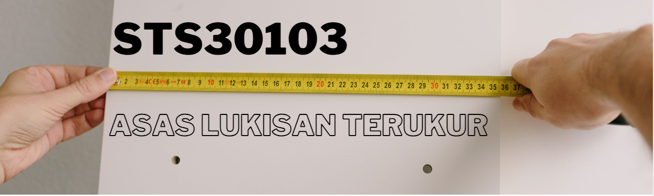 STS30103 Asas Lukisan Terukur