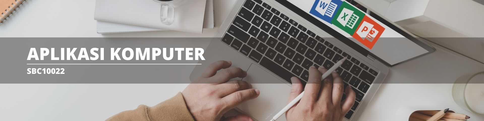 SBC10022 APLIKASI KOMPUTER