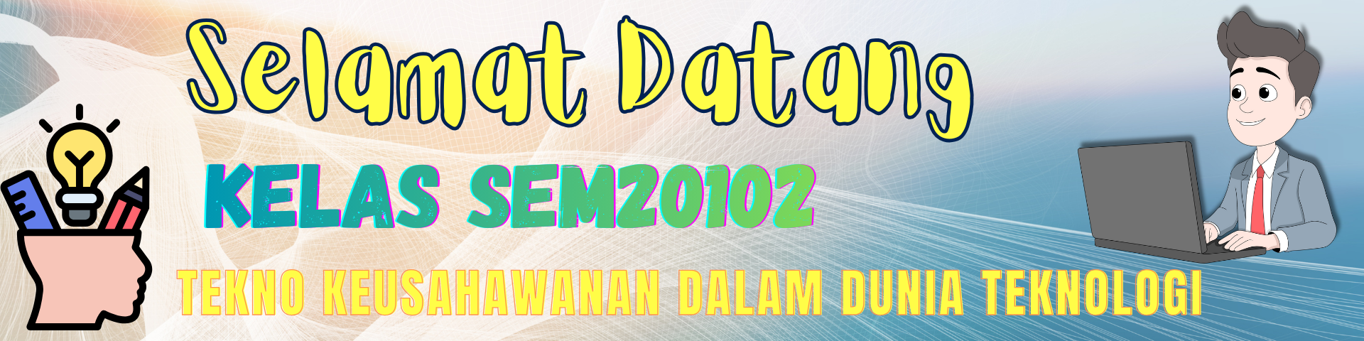 SEM 20102  TEKNO KEUSAHAWANAN DALAM DUNIA TEKNOLOGI